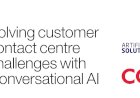 Solving customer contact centre challenges with Conversational AI