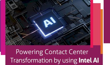 Powering Contact Center Transformation by using Intel AI