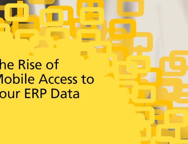 The Rise Of Mobile Access To Your ERP Data