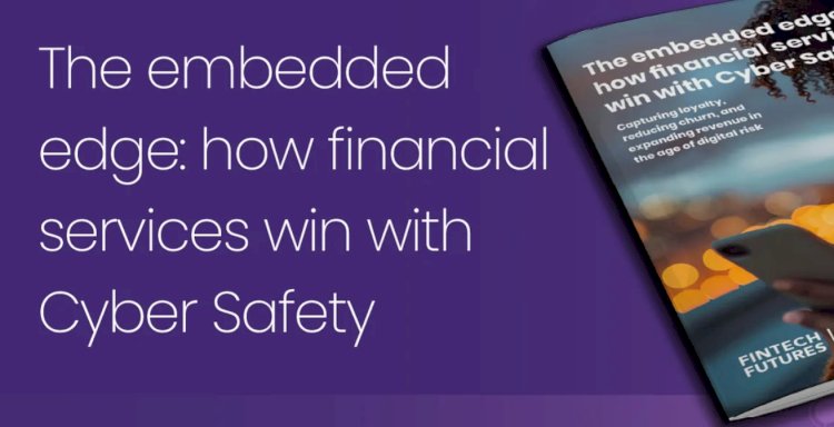 The embedded edge: how financial services win with Cyber Safety